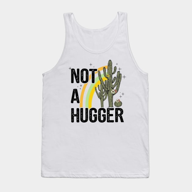 Not A Hugger - Funny Sarcastic Cactus Antisocial Tank Top by AbundanceSeed